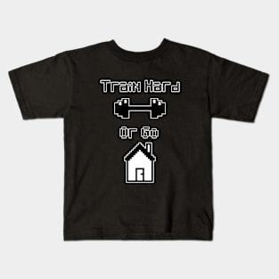 Train Hard or Go Home pixel art Kids T-Shirt